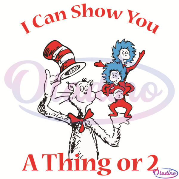 I Can Show You A Thing Or 2 Dr Seuss SVG Digital File