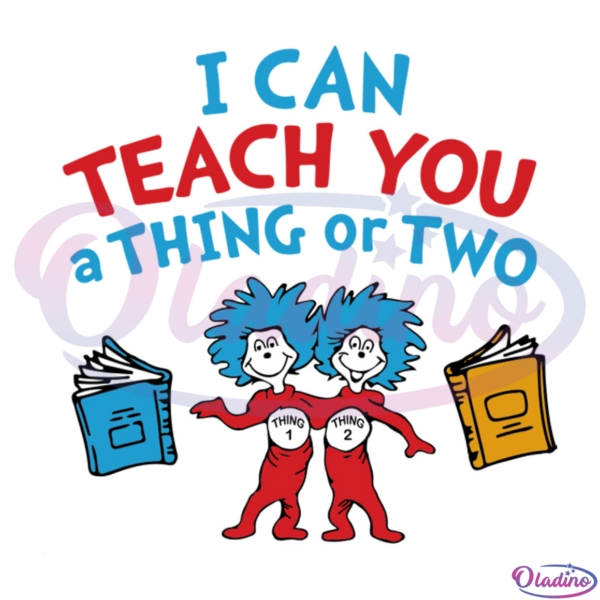 I Can Teach You A Thing Or Two SVG Digital File, Dr Seuss Svg
