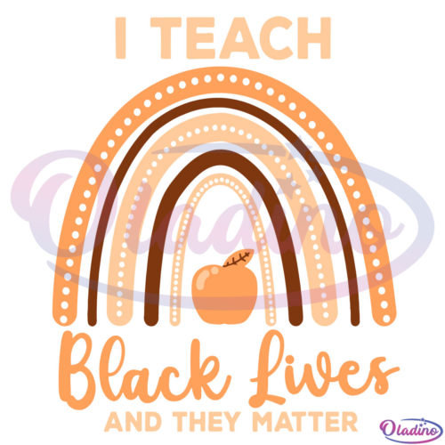 I Teach Black Lives And They Matter SVG Digital File