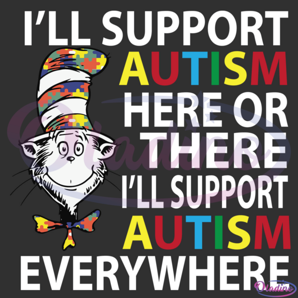 Ill Support Autism Here Or There Dr Seuss Svg, Support Autism Svg