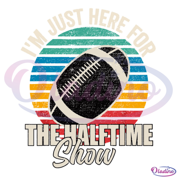Im Just Here For The Halftime Show Retro SVG Digital File, Football Svg