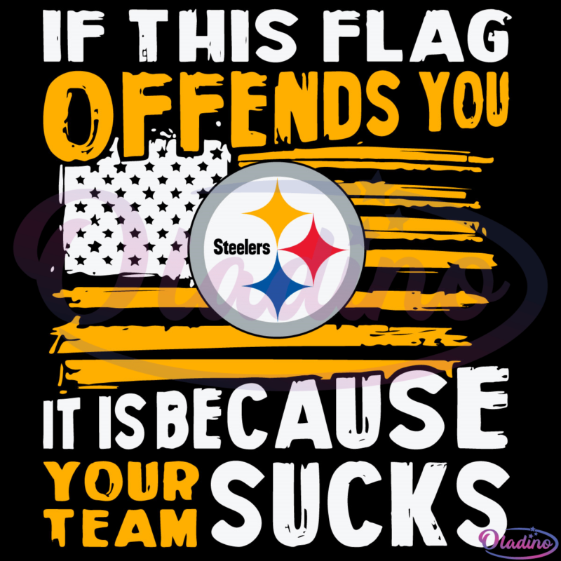 If This Pittsburgh Steelers Flag Offends You Your Team Sucks SVG