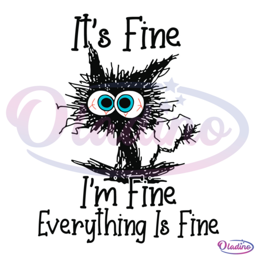 Its Fine Im Fine Everything Is Fine SVG Digital File