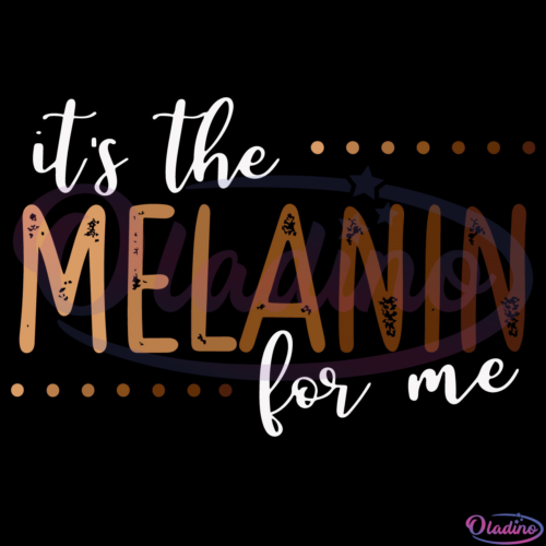 Its The Melanin For Me SVG Digital File