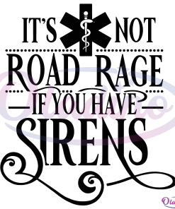 Its not road rage if you have sirens SVG File, Job Svg, Paramedic Svg