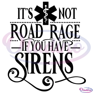 Its not road rage if you have sirens SVG File, Job Svg, Paramedic Svg
