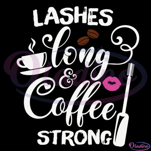 Lashes Long & Coffee Strong Svg