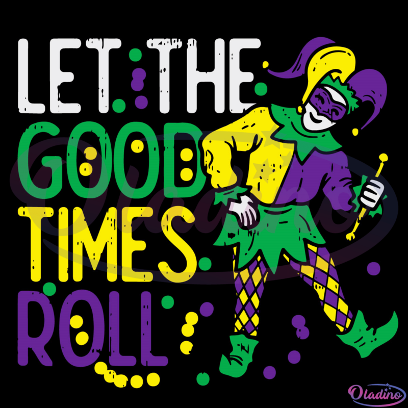 Let The Good Time Roll SVG Digital File