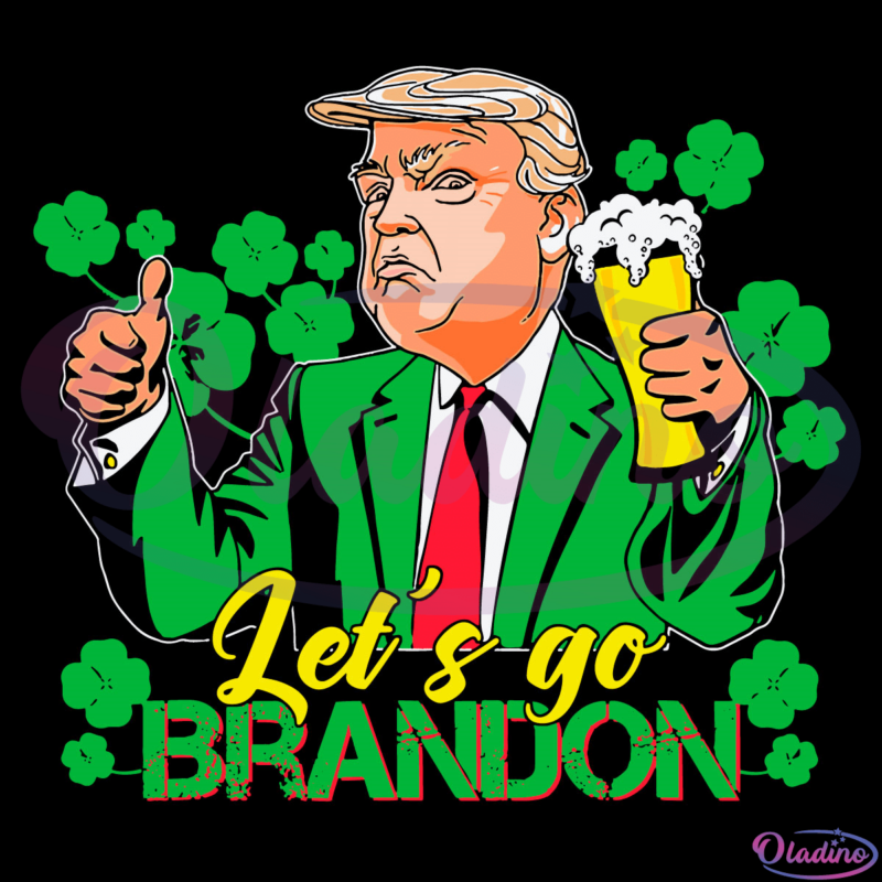 Lets Go Brandon St Patricks Day Trump SVG File