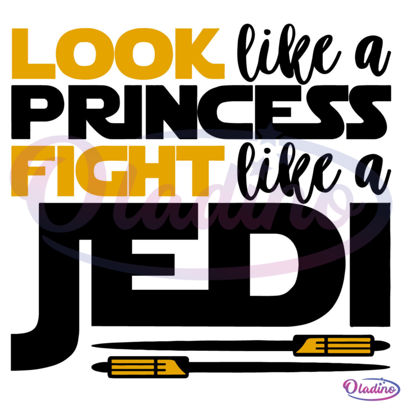 Look Like A Princess Fight Like A Jedi SVG Digital File, Disney Svg