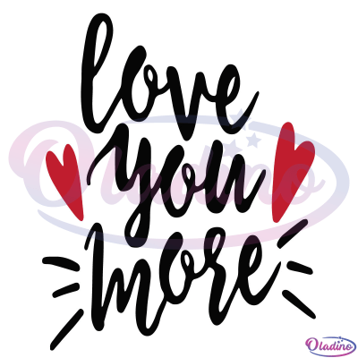 Love You More SVG Digital File, Valentine Svg, Love Svg, I Love You Svg ...