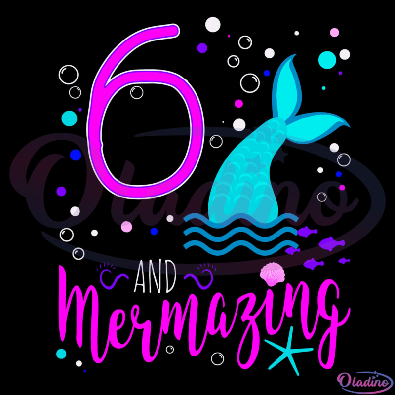 Mermaid Girls 6th Birthday Digtal File SVG, 6 Years Old Mermazing Svg
