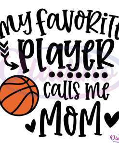 My Favorite Player Calls Me Mom SVG Digital File, Cute Basketball Mom Svg