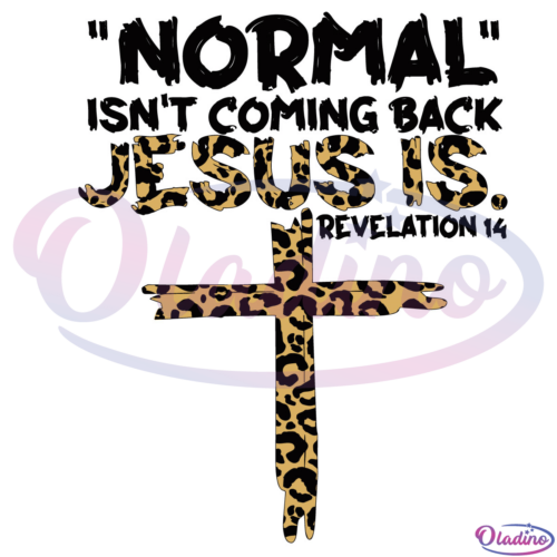 Normal Isnt Coming Back Jesus Is SVG Digital File