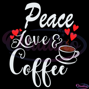 Peace Love Coffee Svg, Coffee Svg, Coffee Lover Svg