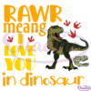 Rawr Means I Love You In Dinosaur svg, Dinosaur svg, Rawr Svg