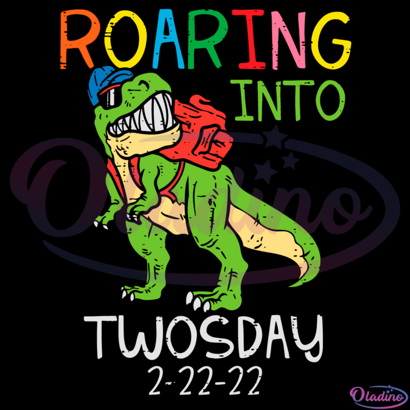 Roaring Into Twosday 2/22/22 SVG Digital File, Dinosaur Twos Day Svg