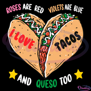 Roses Are Red Violets Are Blue I Want Tacos and Queso Too SVG