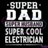 Super Dad Super Husband Super Electrician Digtal File, Fathers Day Svg