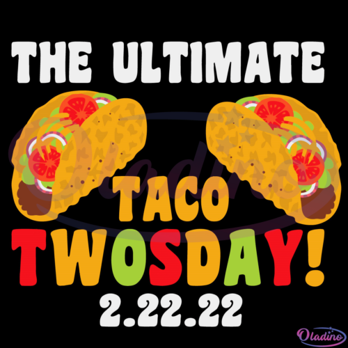 TACO TWOSDAY Tuesday February 22nd 2022 SVG Digital File