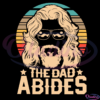 The Dad Abides SVG Digital File, Dad Svg, The Dude Abides Svg