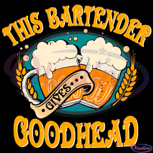 This Bartender Gives Good Heads SVG Digital File, Beer Svg