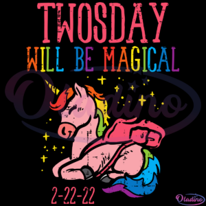 Twosday Will Be Magical 2-22-22 Unicorn SVG Digital File