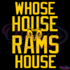 WHOSE HOUSE Rams House SVG Digital File, Los Angeles Football SVG