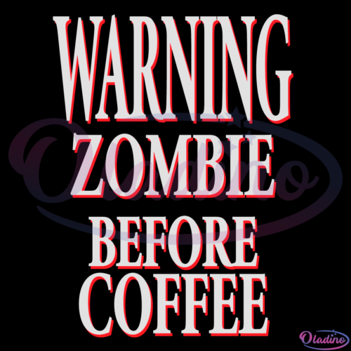 Warning Zombie Before Coffee SVG Digital File