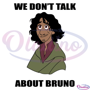We Dont Talk About Bruno SVG Digital File, Bruno SVG