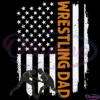 Wrestling Dad American Flag 4Th Of July Fathers Day Svg