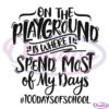 On The Playground is Where spend Most Of My days Svg Digital File