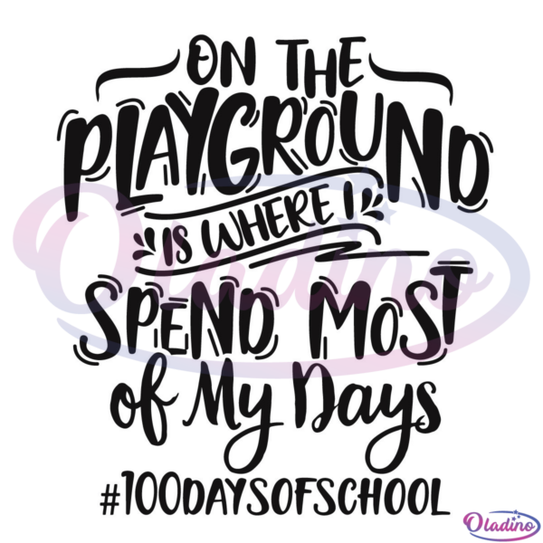 On The Playground is Where spend Most Of My days Svg Digital File