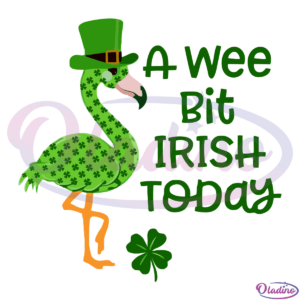 A Wee Bit Irish Today Flamingo SVG Digital File