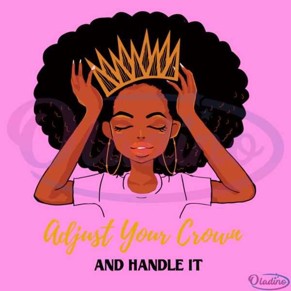 Adjust Your Crown And Handle It SVG Digital File, Beautiful Queen Svg