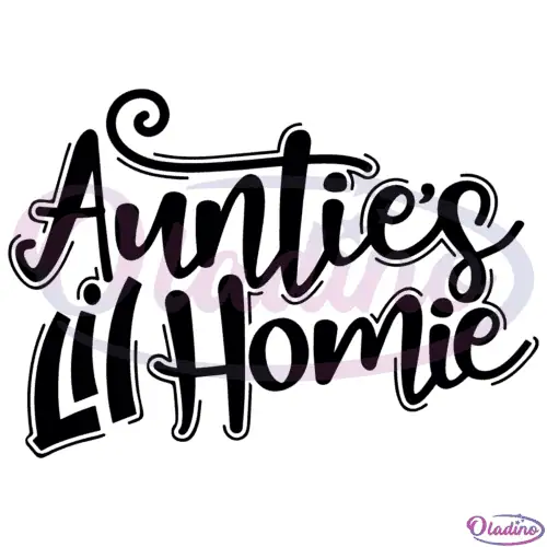 Aunties Lil Homie SVG Digital File