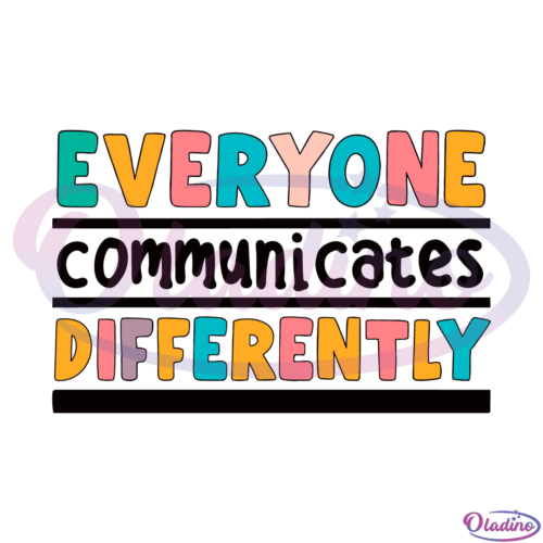 Everyone Communicate Differently Autism Svg File