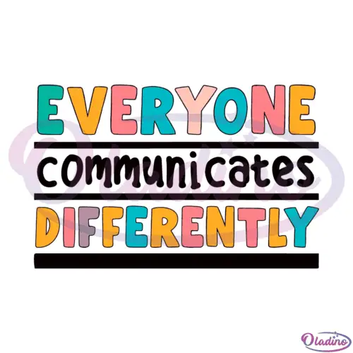 Everyone Communicate Differently Autism Svg File