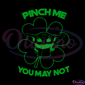 Baby alien SVG Digital File, Pinch me you may not St Patrick's Day svg