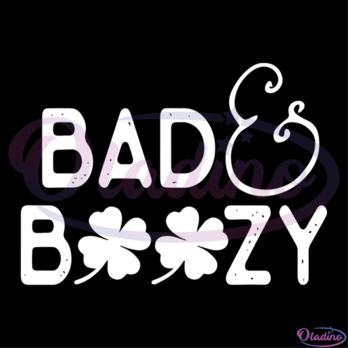 Bad And Boozy Funny St. Patricks Day Drinking SVG Digital File