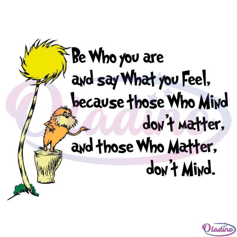 Be Who You Are And Say What You Feel The Lora SVG Digital File