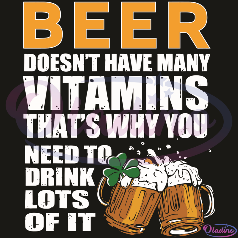 Beer Does Not Have Many Vitamins That Is Why You Need To Drink SVG