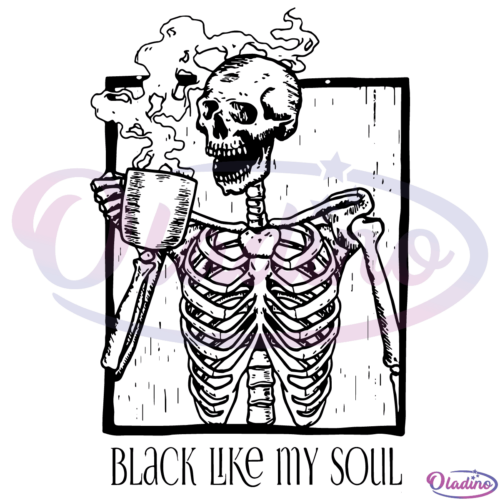 Black Coffee Like My Soul Skeleton Drinking SVG Digital File