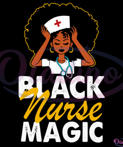 Black Nurse Magic SVG Digital File, African American Svg