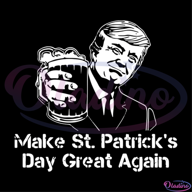 Donald Trump Make St. Patricks day Great Again SVG Digital File