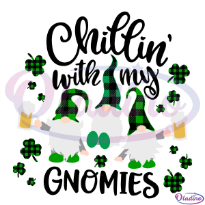 Chillin With My Gnomies SVG Digital File, St. Patricks Day SVG