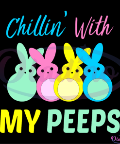 Chillin With My Peeps Easter Bunny SVG Digital File, Easter SVG
