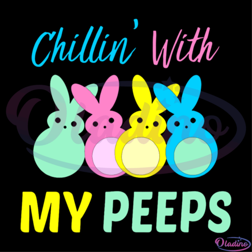 Chillin With My Peeps Easter Bunny SVG Digital File