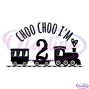Choo Choo I'm A Train SVG Digital File, Boy Birthday svg