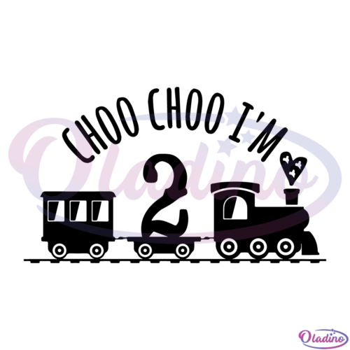 Choo Choo I'm A Train SVG Digital File